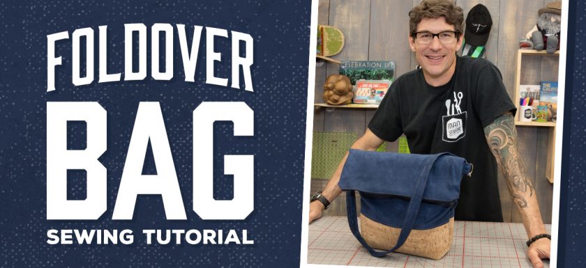 Make a Foldover Bag with Man Sewing's Rob Appell!