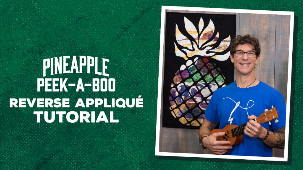 Pineapple Peek-a-boo Reverse Applique – Man Sewing